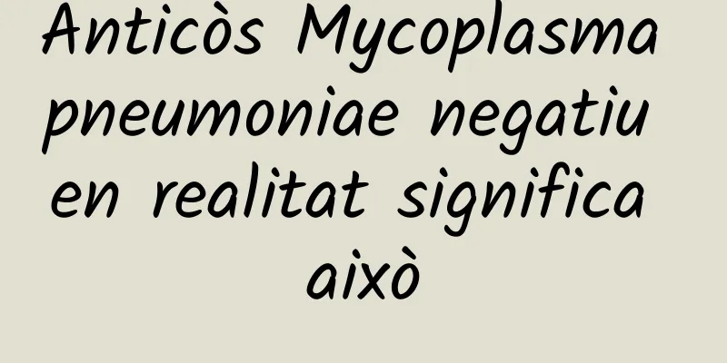 Anticòs Mycoplasma pneumoniae negatiu en realitat significa això