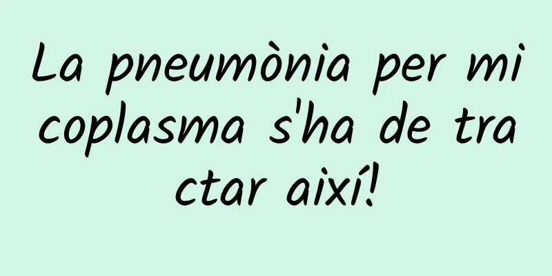 La pneumònia per micoplasma s'ha de tractar així!