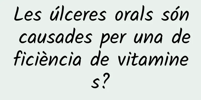 Les úlceres orals són causades per una deficiència de vitamines?