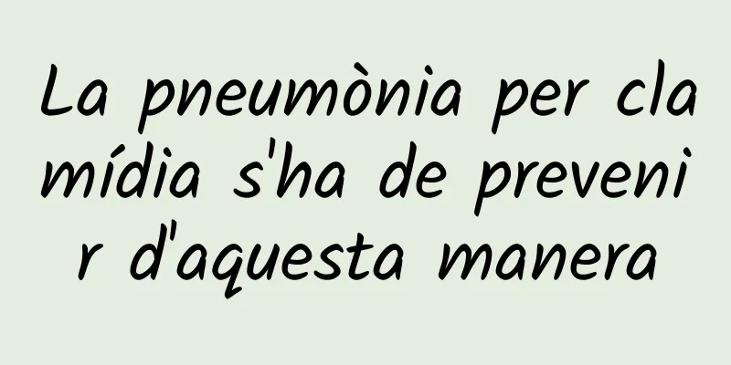 La pneumònia per clamídia s'ha de prevenir d'aquesta manera