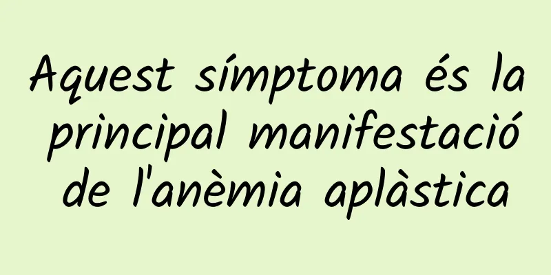 Aquest símptoma és la principal manifestació de l'anèmia aplàstica