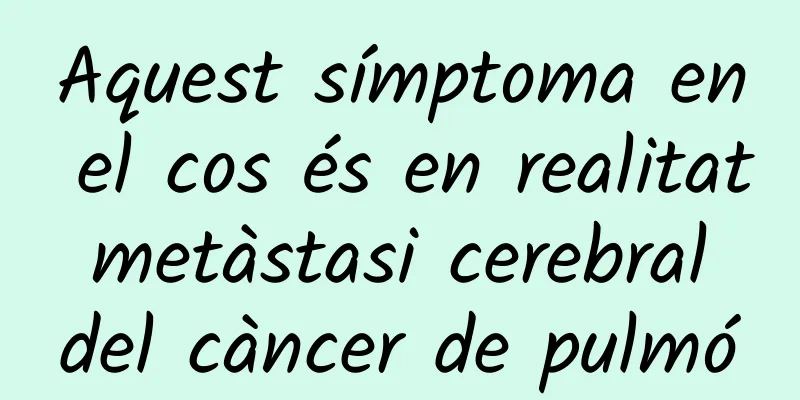 Aquest símptoma en el cos és en realitat metàstasi cerebral del càncer de pulmó