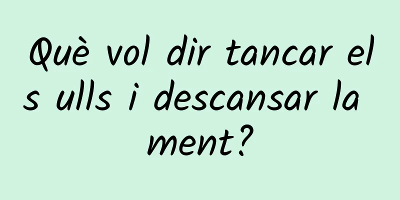 Què vol dir tancar els ulls i descansar la ment?