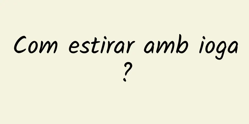 Com estirar amb ioga?