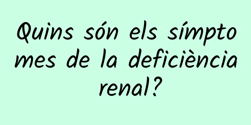 Quins són els símptomes de la deficiència renal?