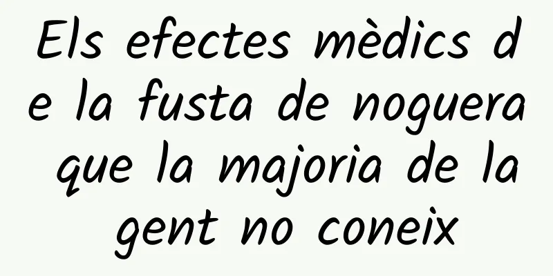 Els efectes mèdics de la fusta de noguera que la majoria de la gent no coneix