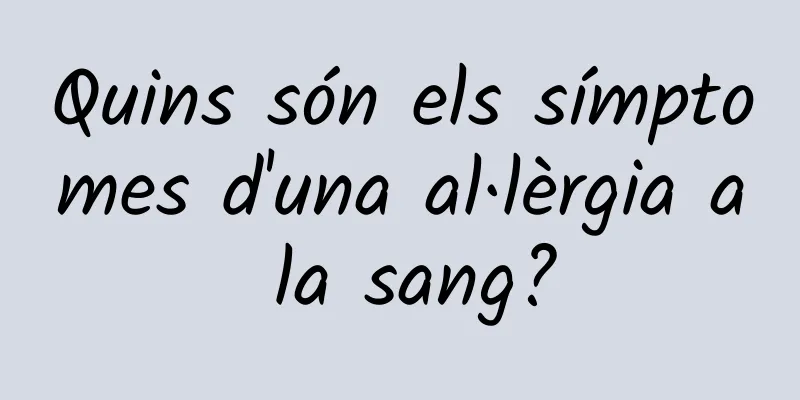 Quins són els símptomes d'una al·lèrgia a la sang?