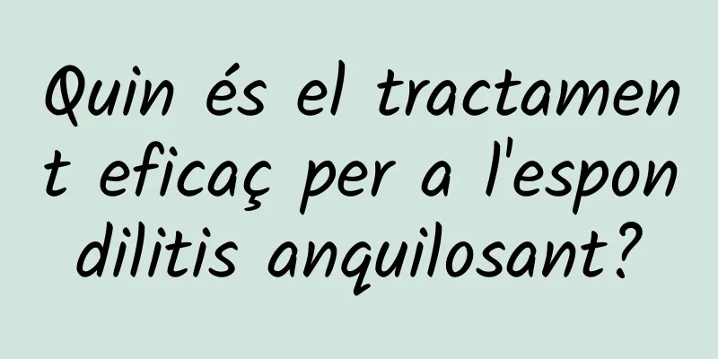 Quin és el tractament eficaç per a l'espondilitis anquilosant?