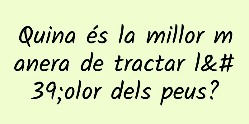 Quina és la millor manera de tractar l'olor dels peus?