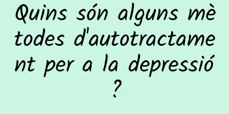 Quins són alguns mètodes d'autotractament per a la depressió?