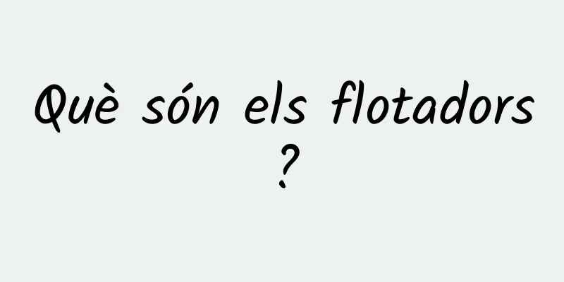 Què són els flotadors?