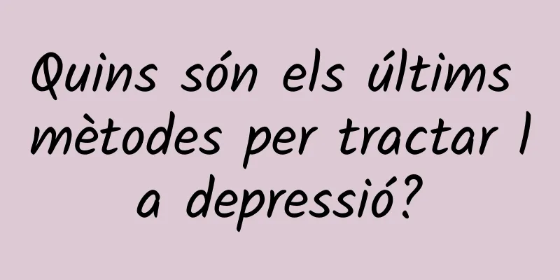 Quins són els últims mètodes per tractar la depressió?