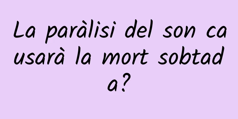 La paràlisi del son causarà la mort sobtada?