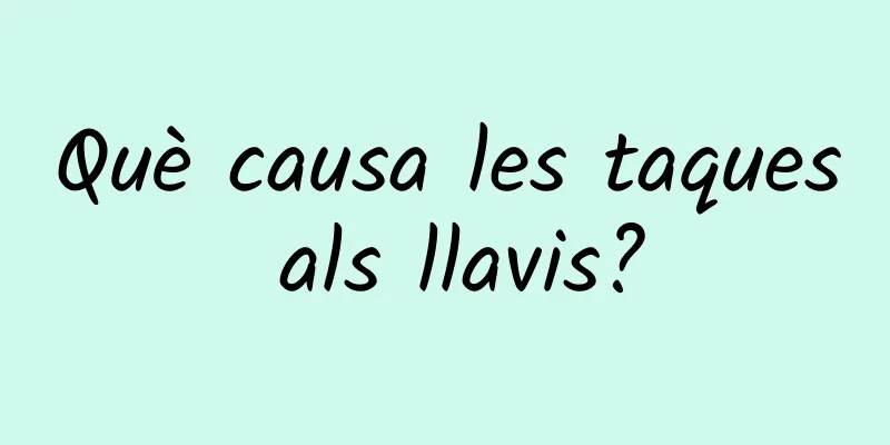 Què causa les taques als llavis?