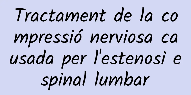 Tractament de la compressió nerviosa causada per l'estenosi espinal lumbar