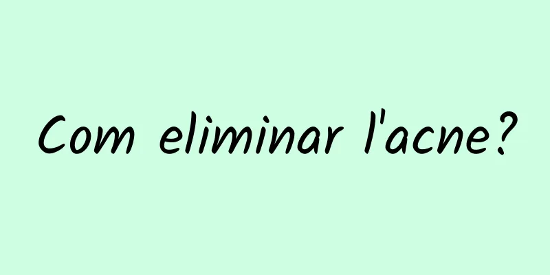 Com eliminar l'acne?