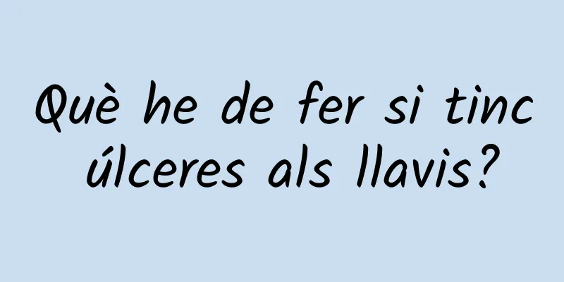 Què he de fer si tinc úlceres als llavis?