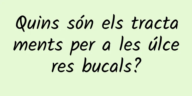 Quins són els tractaments per a les úlceres bucals?