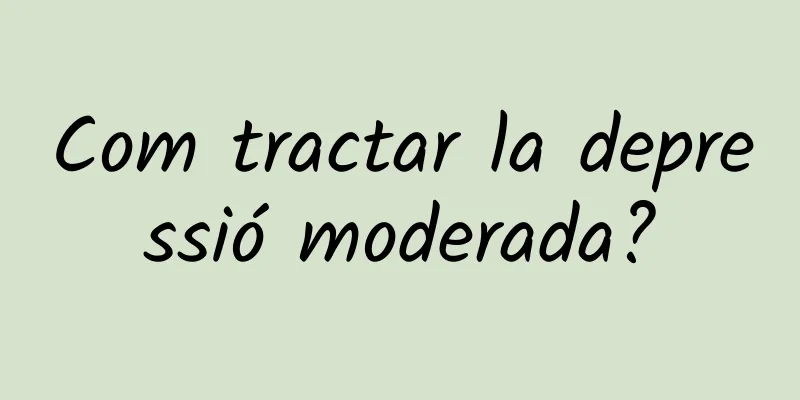 Com tractar la depressió moderada?