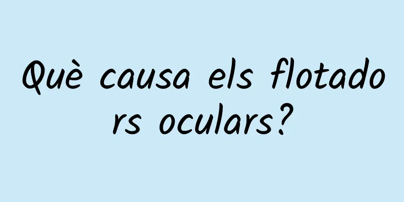 Què causa els flotadors oculars?