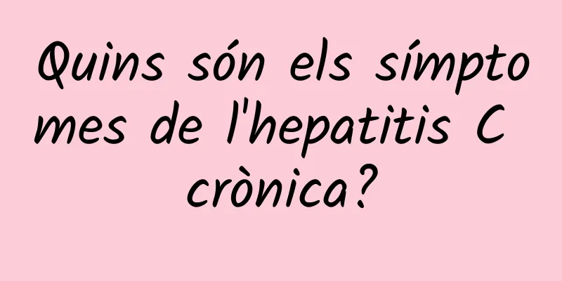 Quins són els símptomes de l'hepatitis C crònica?