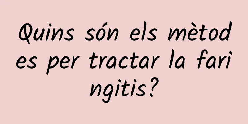 Quins són els mètodes per tractar la faringitis?