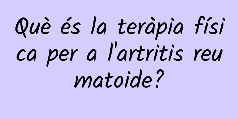 Què és la teràpia física per a l'artritis reumatoide?