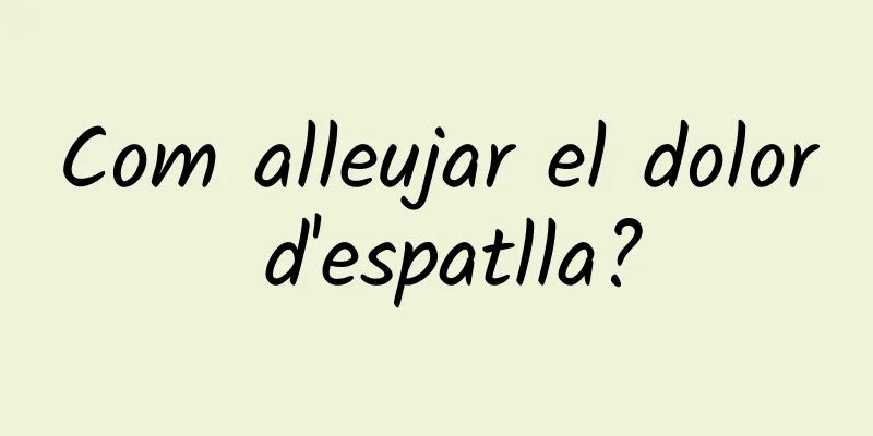 Com alleujar el dolor d'espatlla?