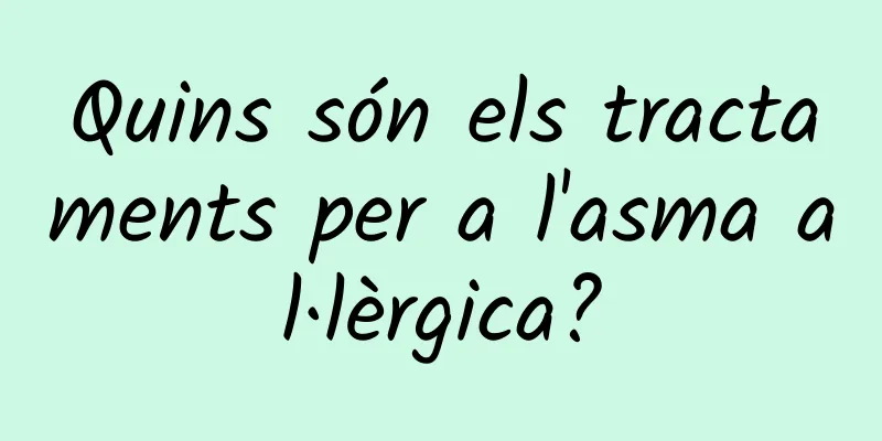 Quins són els tractaments per a l'asma al·lèrgica?