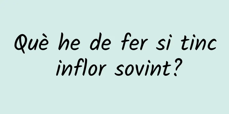 Què he de fer si tinc inflor sovint?