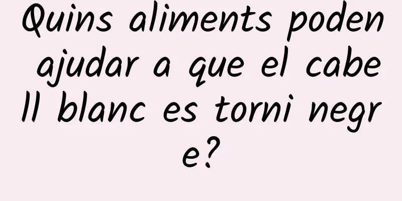 Quins aliments poden ajudar a que el cabell blanc es torni negre?