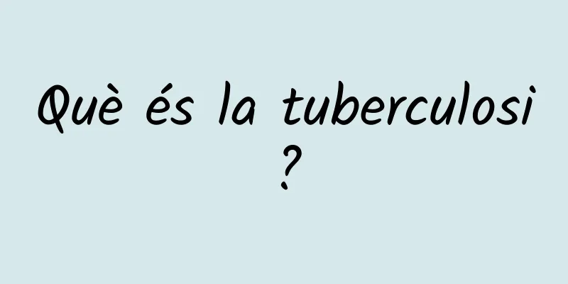 Què és la tuberculosi?