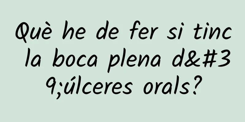 Què he de fer si tinc la boca plena d'úlceres orals?