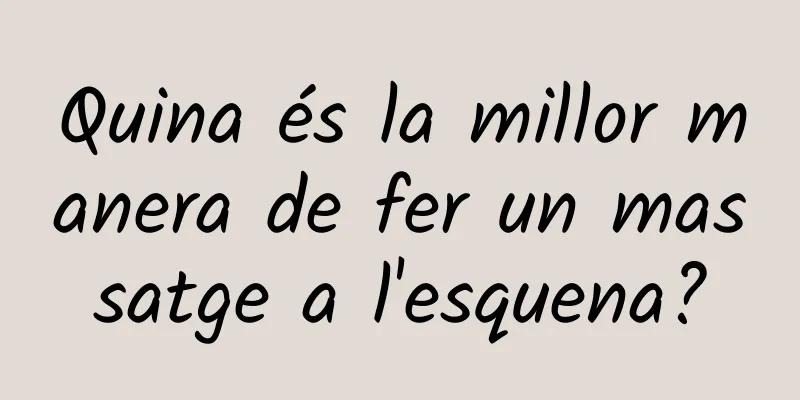 Quina és la millor manera de fer un massatge a l'esquena?