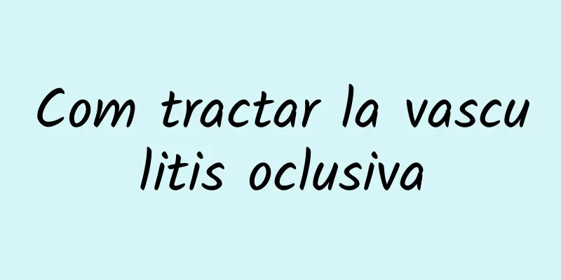 Com tractar la vasculitis oclusiva