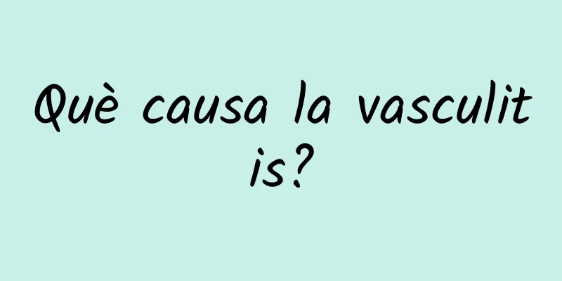 Què causa la vasculitis?