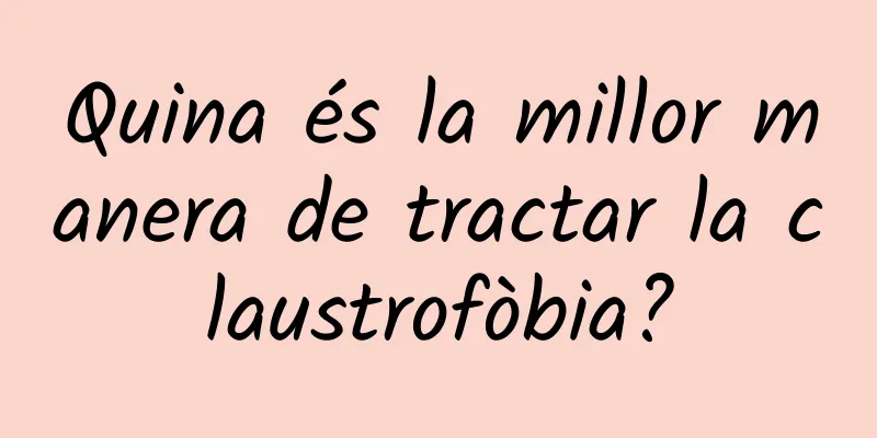 Quina és la millor manera de tractar la claustrofòbia?