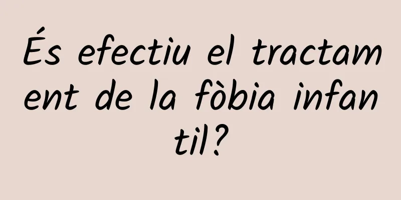 És efectiu el tractament de la fòbia infantil?