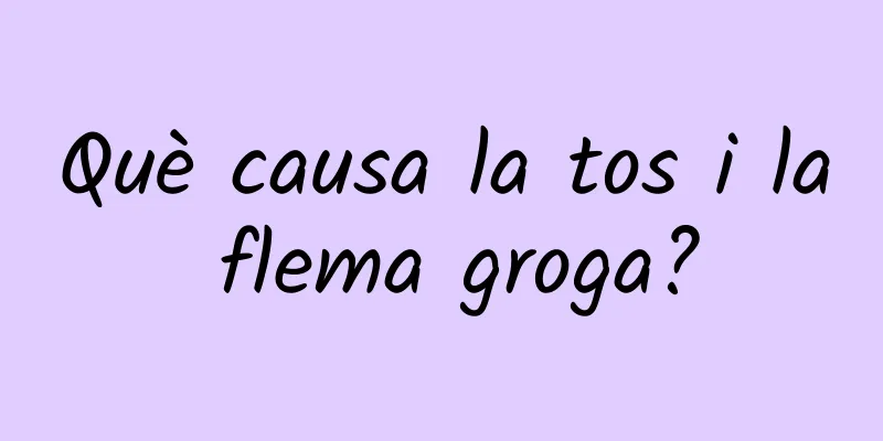 Què causa la tos i la flema groga?