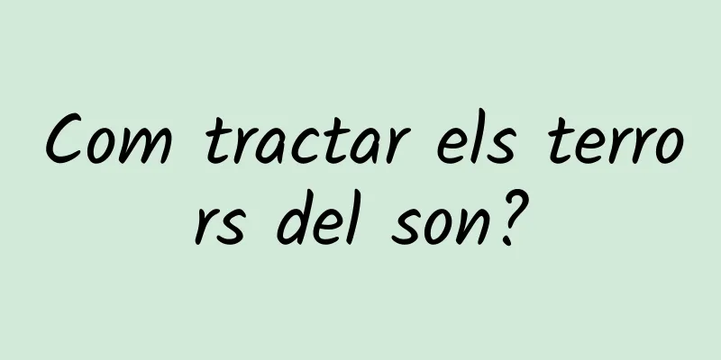 Com tractar els terrors del son?