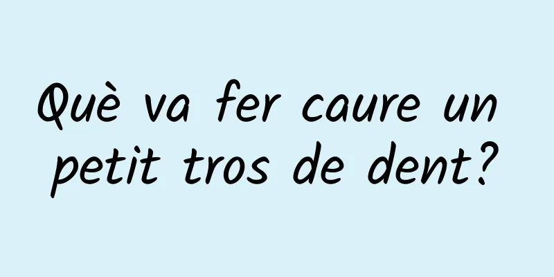 Què va fer caure un petit tros de dent?