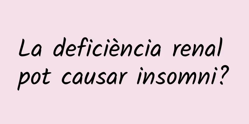 La deficiència renal pot causar insomni?