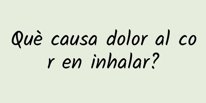 Què causa dolor al cor en inhalar?