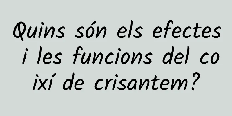 Quins són els efectes i les funcions del coixí de crisantem?