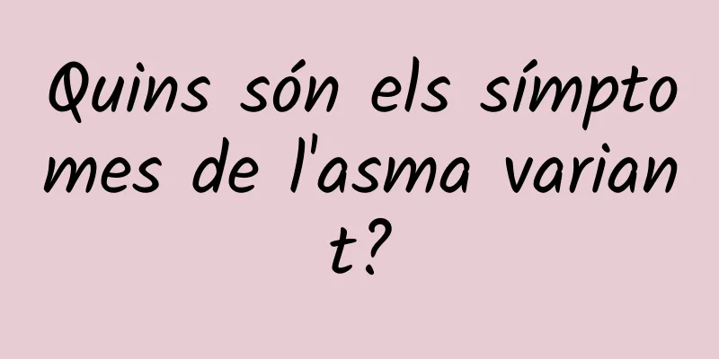 Quins són els símptomes de l'asma variant?