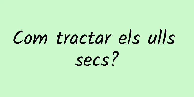 Com tractar els ulls secs?