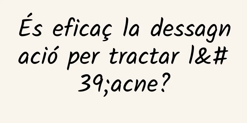 És eficaç la dessagnació per tractar l'acne?