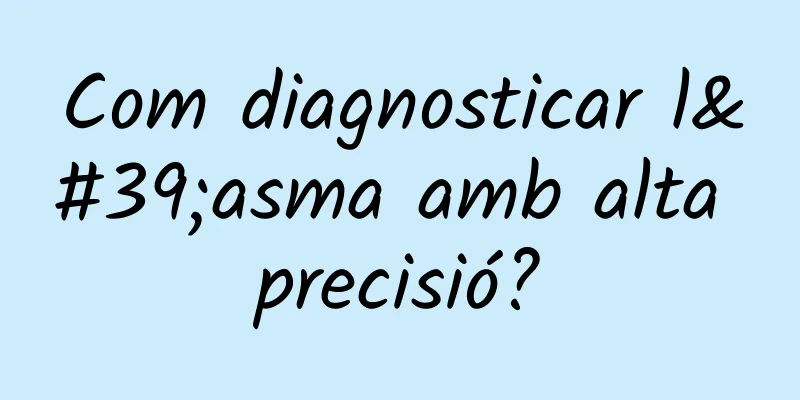 Com diagnosticar l'asma amb alta precisió?