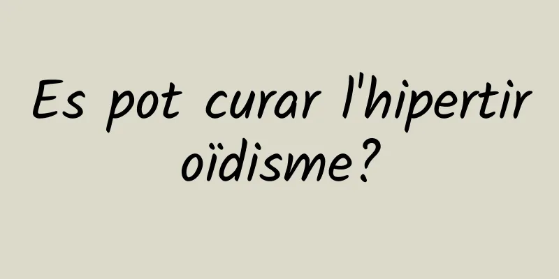 Es pot curar l'hipertiroïdisme?