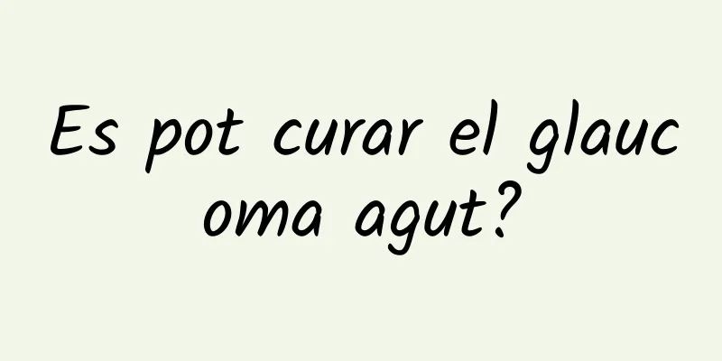 Es pot curar el glaucoma agut?